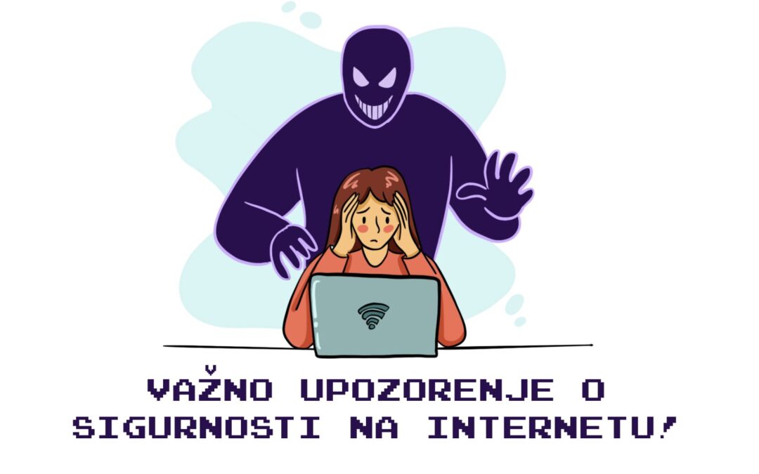Važno upozorenje o sigurnosti na internetu!